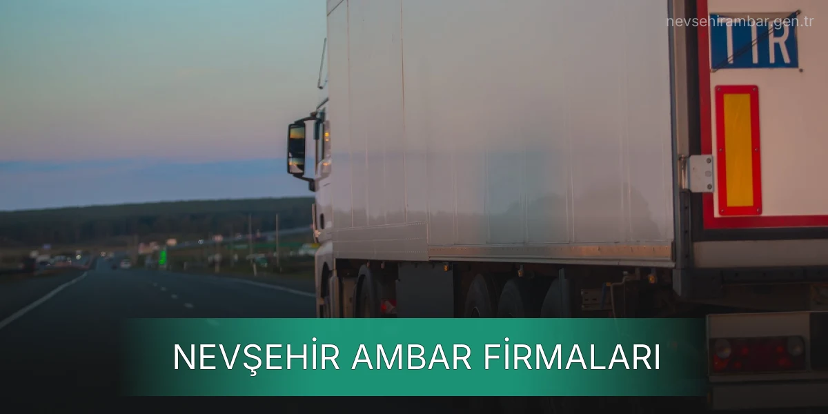 İstanbul Nevşehir Ambar Firmaları