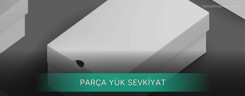Nevşehir Parça Yük Ambar Firmaları Nevşehir Parça Yük Ambar Firmaları